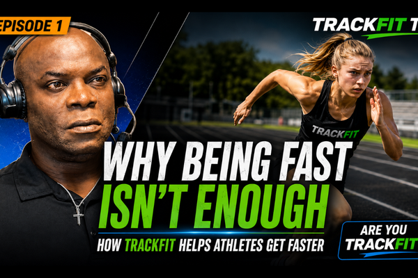 Why Being Fast Isn't Enough-How TrackFIT Helps Athletes Get Faster